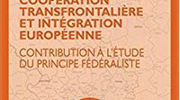 “Cross-border cooperation and European integration: A contribution to the study of the federalist principle”
